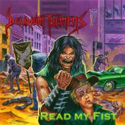 Delirium Tremens (GER) : Read My Fist